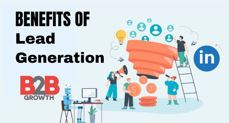 Why Your Business Needs Lead Generation Services: Exploring the Benefits